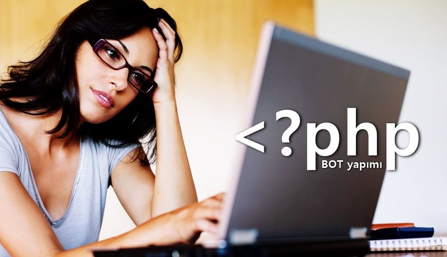 PHP ile BOT Nasıl Yapılır?